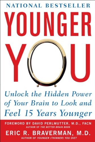 Eric Braverman/Younger You@ Unlock the Hidden Power of Your Brain to Look and